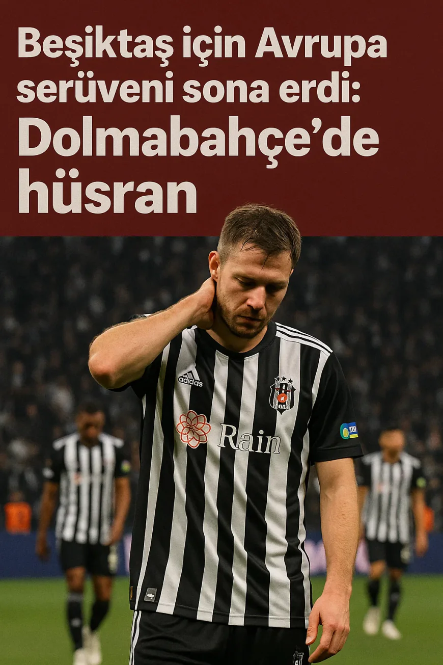 Beşiktaş için Avrupa serüveni sona erdi: Dolmabahçe’de hüsran
